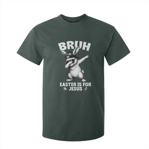 Christian Easter Bunny T Shirt For Kid Bruh Easter Is For Jesus TS14 Dark Forest Green Print Your Wear
