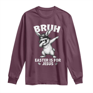 Christian Easter Bunny Long Sleeve Shirt Bruh Easter Is For Jesus TS14 Maroon Print Your Wear