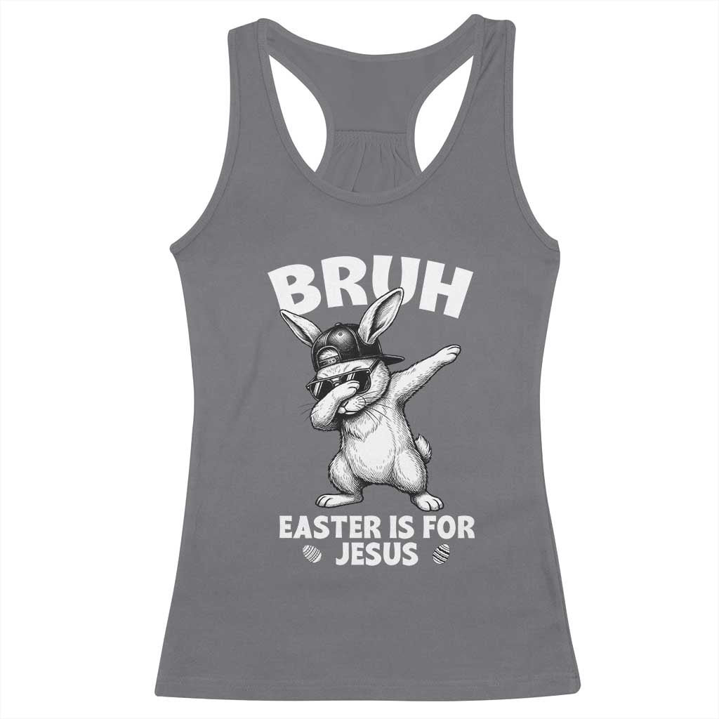 Christian Easter Bunny Racerback Tank Top Bruh Easter Is For Jesus TS14 Charcoal Print Your Wear
