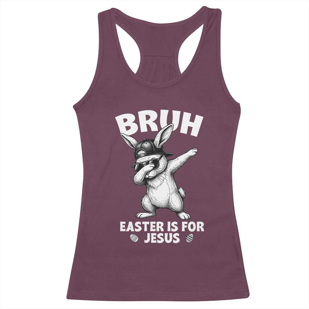 Christian Easter Bunny Racerback Tank Top Bruh Easter Is For Jesus TS14 Maroon Print Your Wear