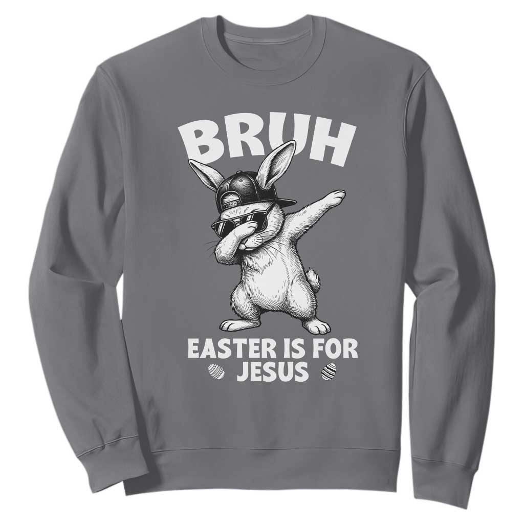 Christian Easter Bunny Sweatshirt Bruh Easter Is For Jesus TS14 Charcoal Print Your Wear