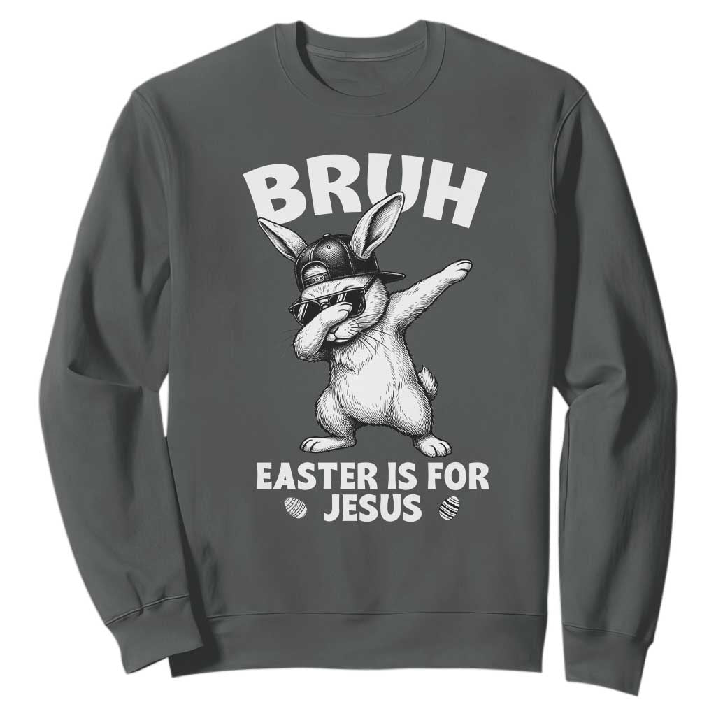 Christian Easter Bunny Sweatshirt Bruh Easter Is For Jesus TS14 Dark Heather Print Your Wear