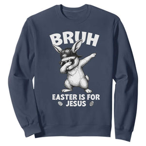 Christian Easter Bunny Sweatshirt Bruh Easter Is For Jesus TS14 Navy Print Your Wear