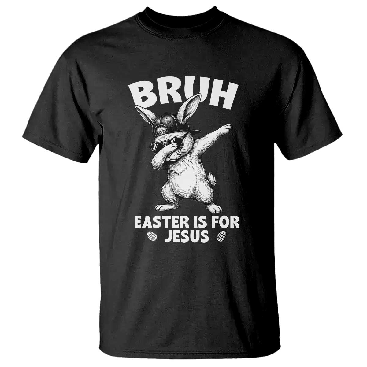 Christian Easter Bunny T Shirt Bruh Easter Is For Jesus TS14 Black Print Your Wear