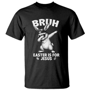 Christian Easter Bunny T Shirt Bruh Easter Is For Jesus TS14 Black Print Your Wear