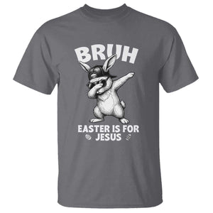 Christian Easter Bunny T Shirt Bruh Easter Is For Jesus TS14 Charcoal Print Your Wear