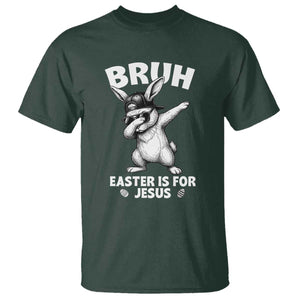 Christian Easter Bunny T Shirt Bruh Easter Is For Jesus TS14 Dark Forest Green Print Your Wear