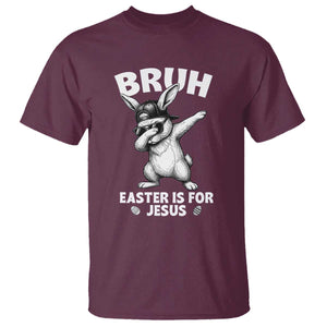 Christian Easter Bunny T Shirt Bruh Easter Is For Jesus TS14 Maroon Print Your Wear