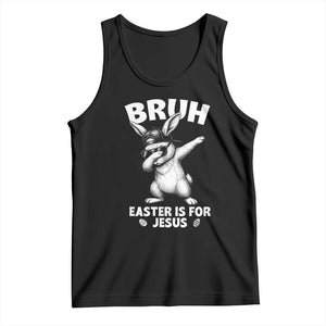 Christian Easter Bunny Tank Top Bruh Easter Is For Jesus TS14 Black Print Your Wear