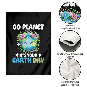 Go Planet It's Your Earth Day Garden Flag Funny Sarcastic Nature Lover TS14 Print Your Wear