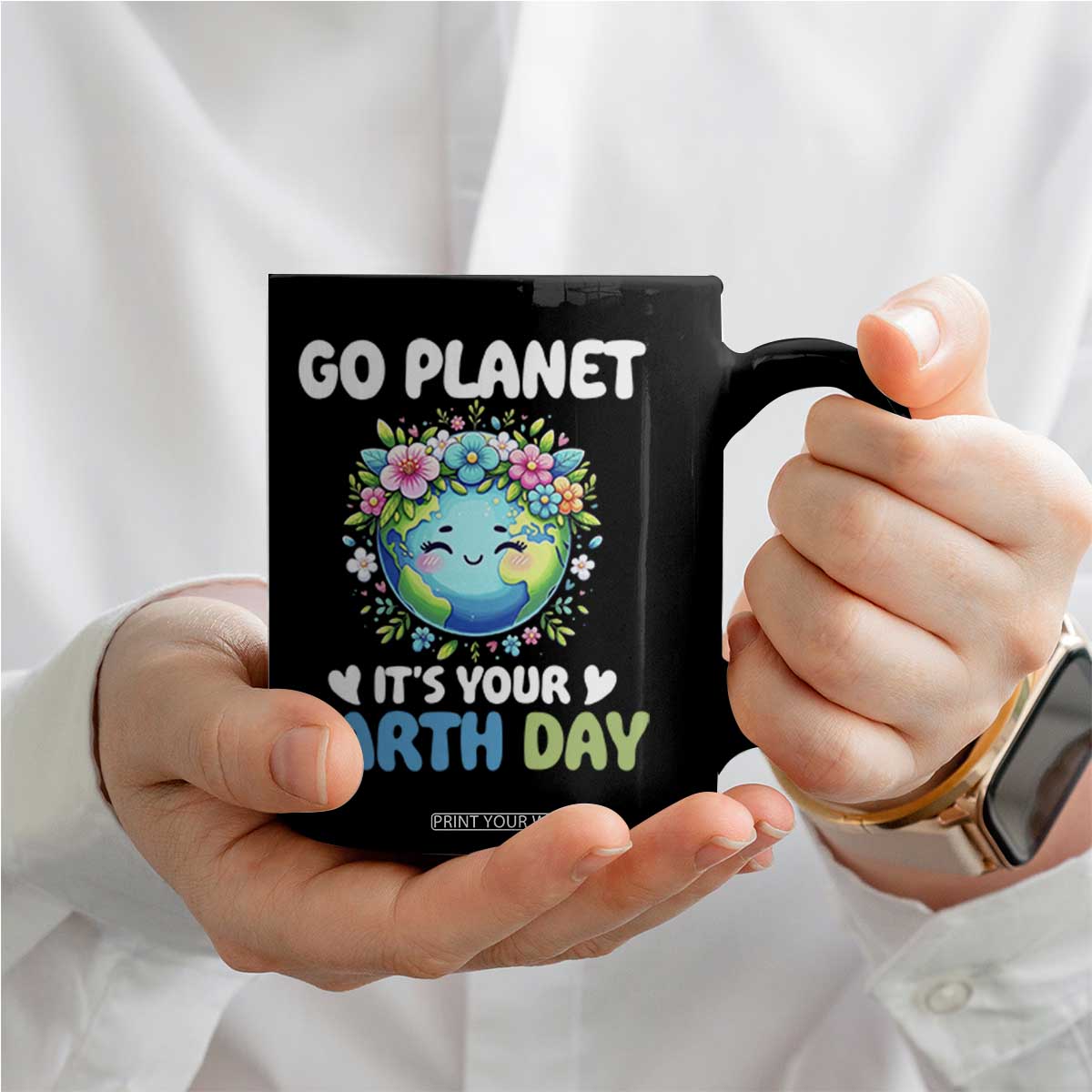 Go Planet It's Your Earth Day Coffee Mug Funny Sarcastic Nature Lover TS14 Print Your Wear