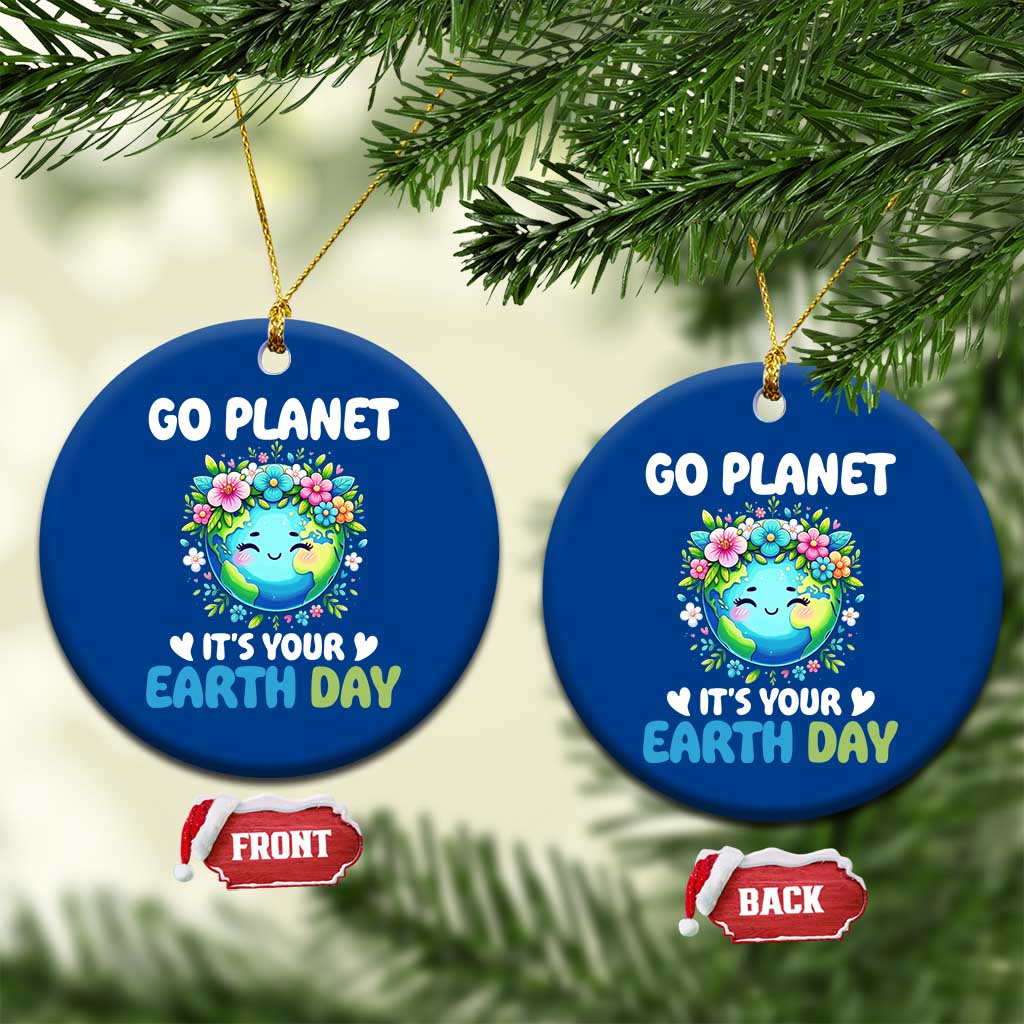 Go Planet It's Your Earth Day Ceramic Ornament Funny Sarcastic Nature Lover TS14 1pc Blue Print Your Wear