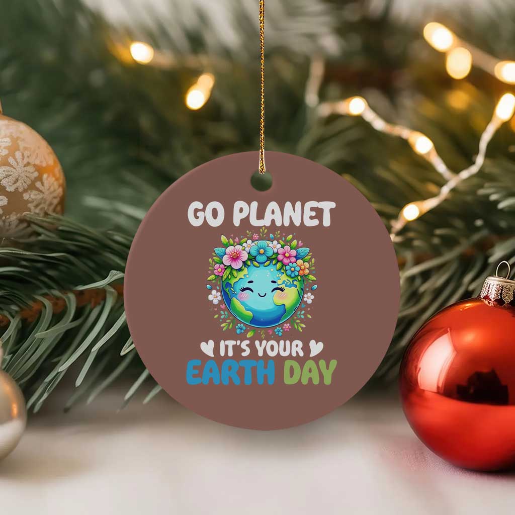Go Planet It's Your Earth Day Ceramic Ornament Funny Sarcastic Nature Lover TS14 1pc Mocha Print Your Wear