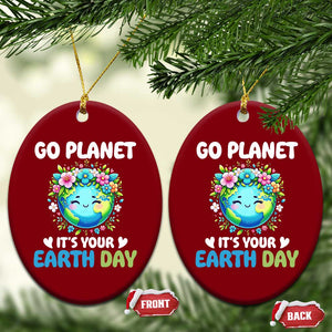 Go Planet It's Your Earth Day Ceramic Ornament Funny Sarcastic Nature Lover TS14 Print Your Wear