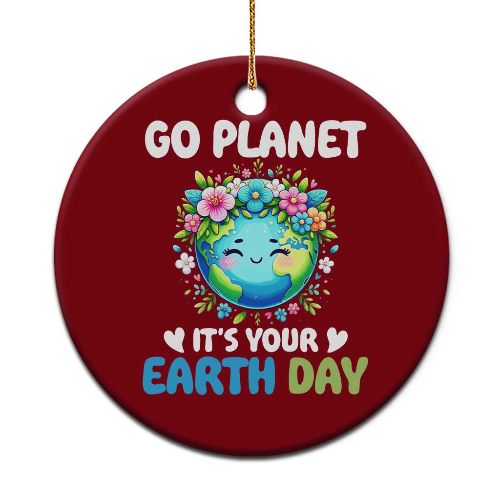 Go Planet It's Your Earth Day Ceramic Ornament Funny Sarcastic Nature Lover TS14 1pc Red Print Your Wear