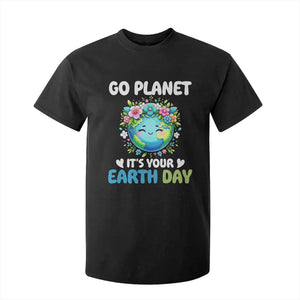 Go Planet It's Your Earth Day T Shirt For Kid Funny Sarcastic Nature Lover TS14 Black Print Your Wear