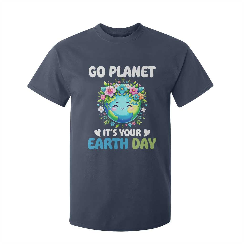 Go Planet It's Your Earth Day T Shirt For Kid Funny Sarcastic Nature Lover TS14 Navy Print Your Wear