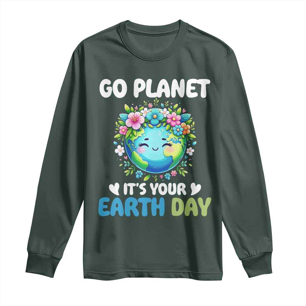 Go Planet It's Your Earth Day Long Sleeve Shirt Funny Sarcastic Nature Lover TS14 Dark Forest Green Print Your Wear