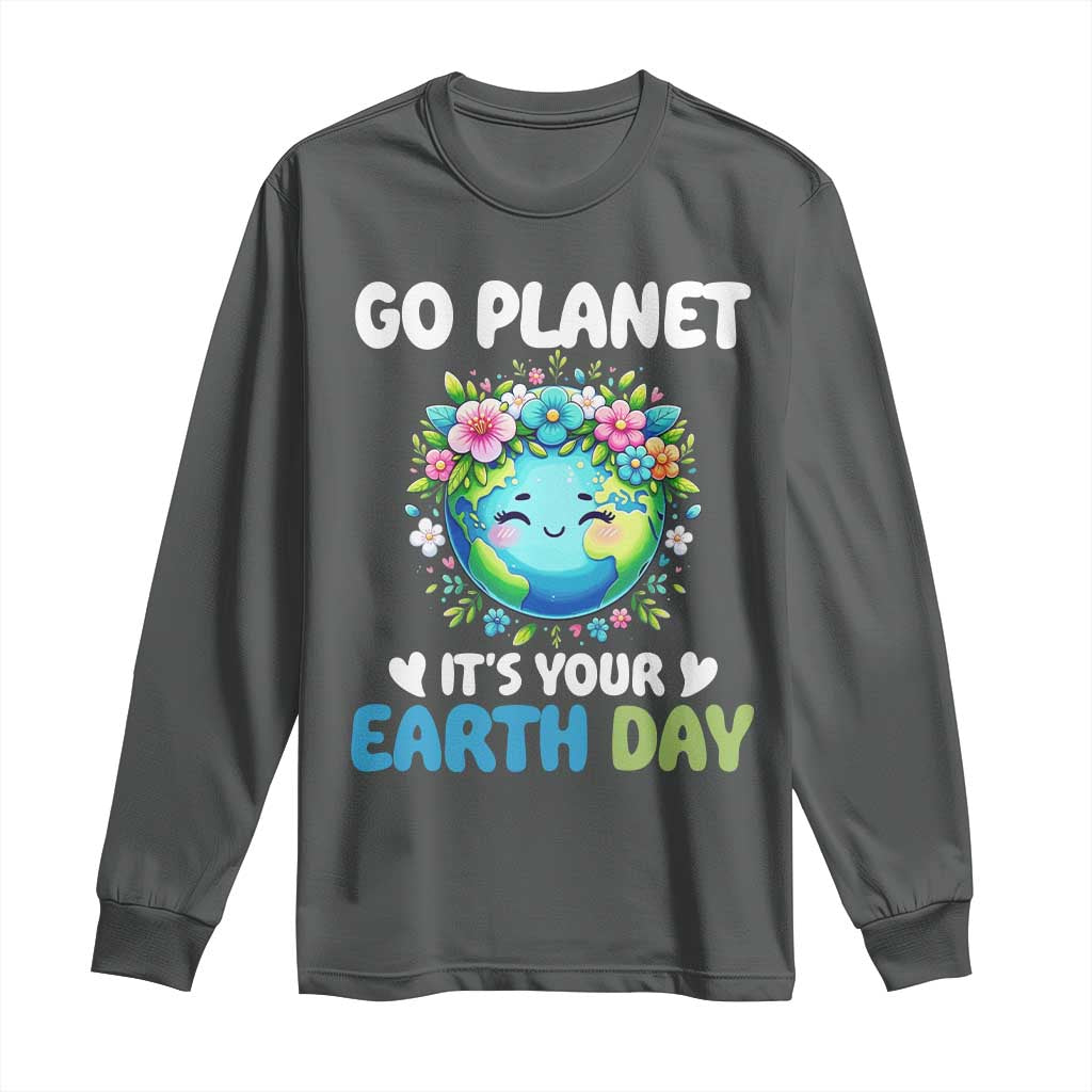 Go Planet It's Your Earth Day Long Sleeve Shirt Funny Sarcastic Nature Lover TS14 Dark Heather Print Your Wear