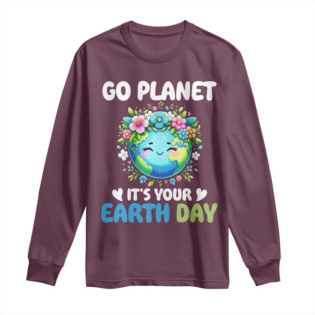 Go Planet It's Your Earth Day Long Sleeve Shirt Funny Sarcastic Nature Lover TS14 Maroon Print Your Wear