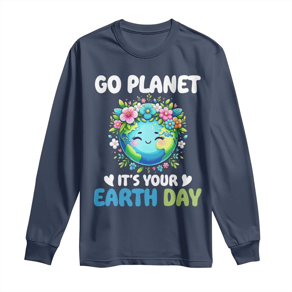 Go Planet It's Your Earth Day Long Sleeve Shirt Funny Sarcastic Nature Lover TS14 Navy Print Your Wear
