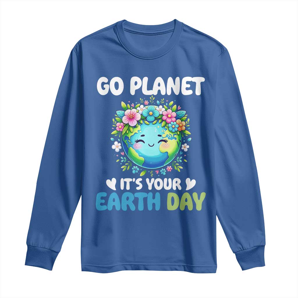 Go Planet It's Your Earth Day Long Sleeve Shirt Funny Sarcastic Nature Lover TS14 Royal Blue Print Your Wear