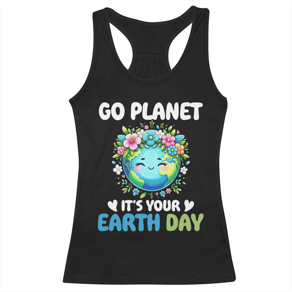 Go Planet It's Your Earth Day Racerback Tank Top Funny Sarcastic Nature Lover TS14 Black Print Your Wear