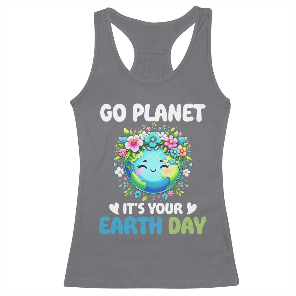 Go Planet It's Your Earth Day Racerback Tank Top Funny Sarcastic Nature Lover TS14 Charcoal Print Your Wear