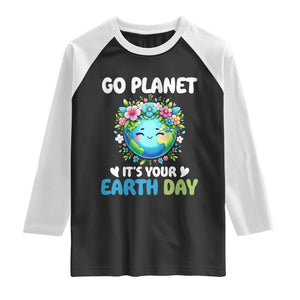 Go Planet It's Your Earth Day Raglan Shirt Funny Sarcastic Nature Lover TS14 Black White Print Your Wear
