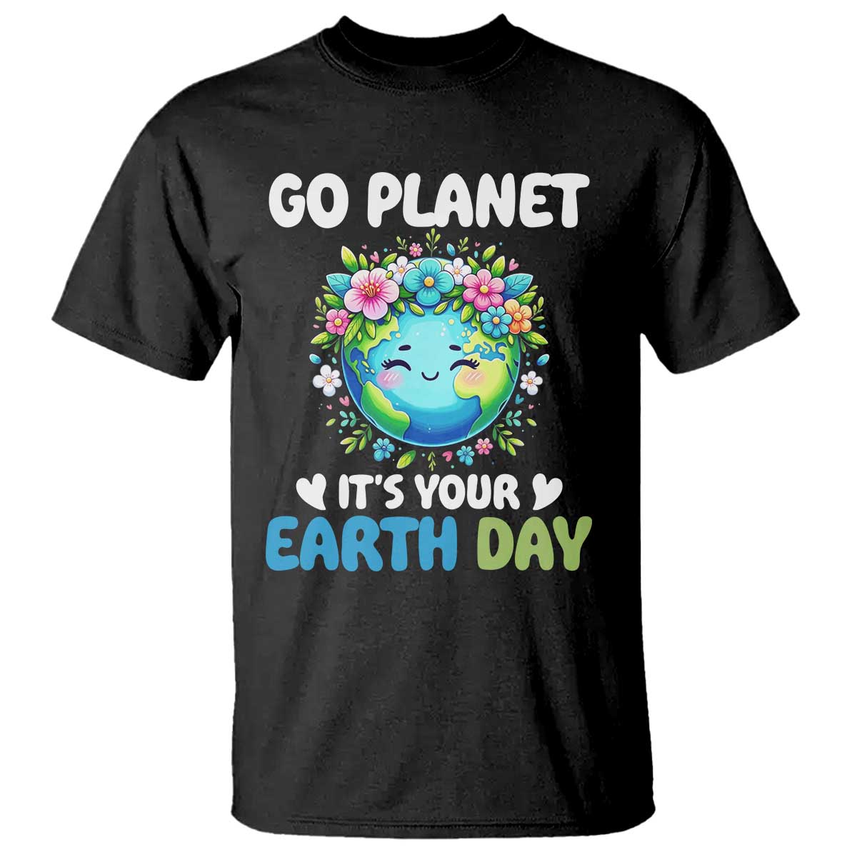 Go Planet It's Your Earth Day T Shirt Funny Sarcastic Nature Lover TS14 Black Print Your Wear