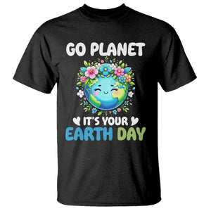 Go Planet It's Your Earth Day T Shirt Funny Sarcastic Nature Lover TS14 Black Print Your Wear