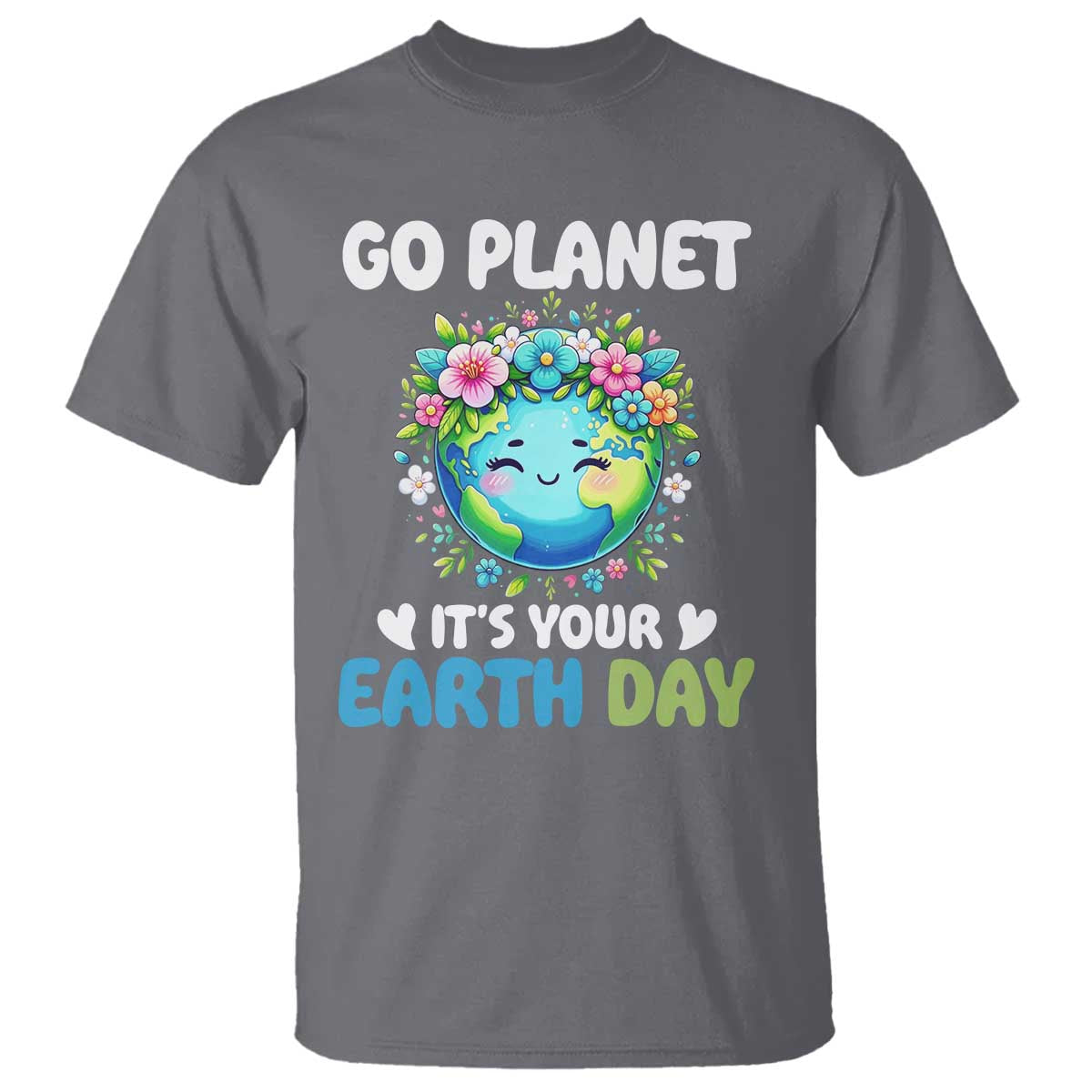 Go Planet It's Your Earth Day T Shirt Funny Sarcastic Nature Lover TS14 Charcoal Print Your Wear