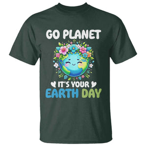 Go Planet It's Your Earth Day T Shirt Funny Sarcastic Nature Lover TS14 Dark Forest Green Print Your Wear