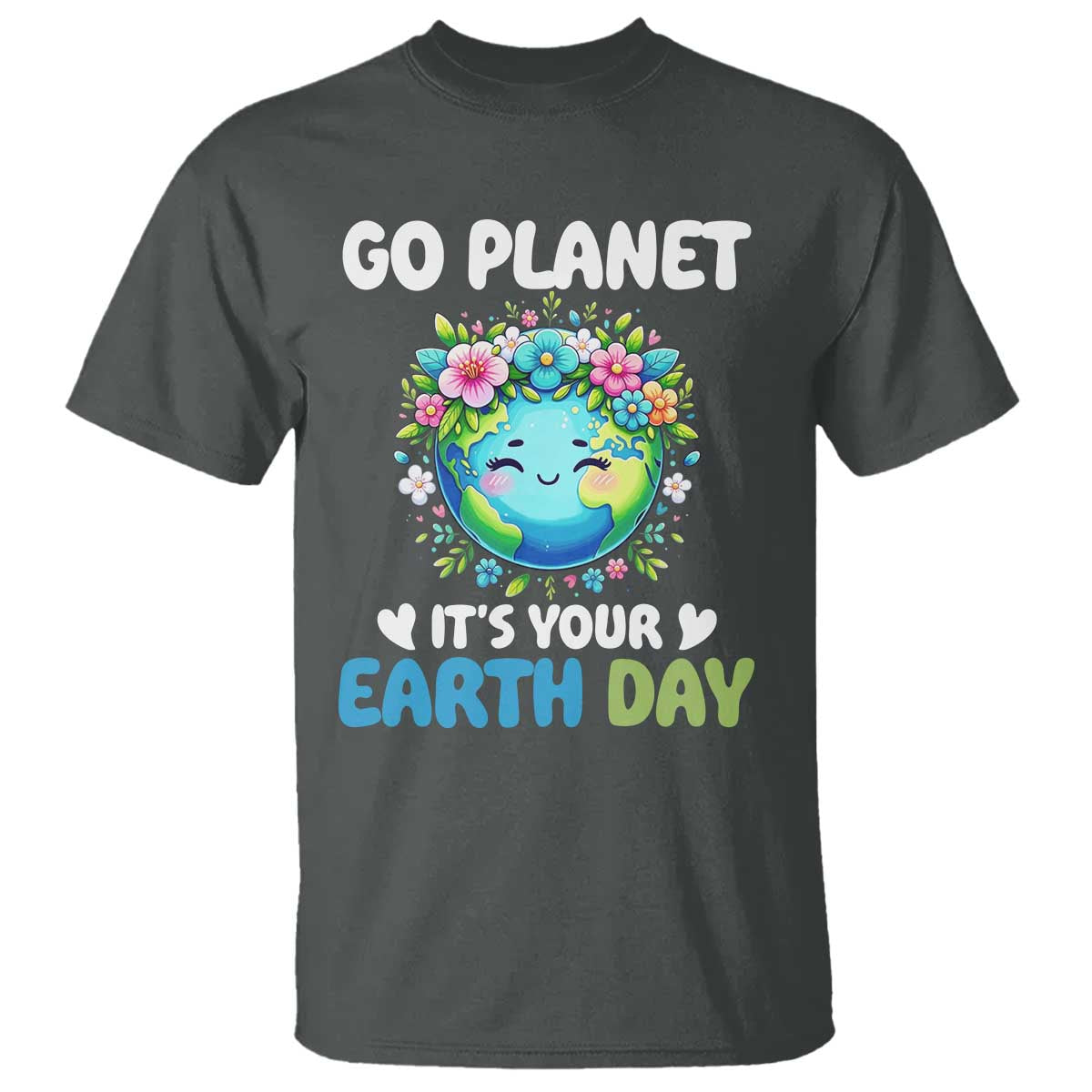 Go Planet It's Your Earth Day T Shirt Funny Sarcastic Nature Lover TS14 Dark Heather Print Your Wear