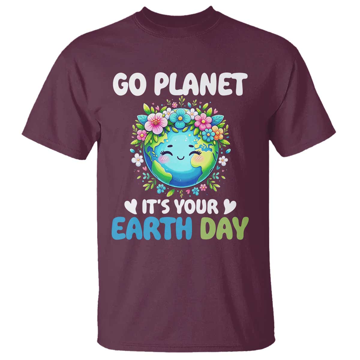 Go Planet It's Your Earth Day T Shirt Funny Sarcastic Nature Lover TS14 Maroon Print Your Wear