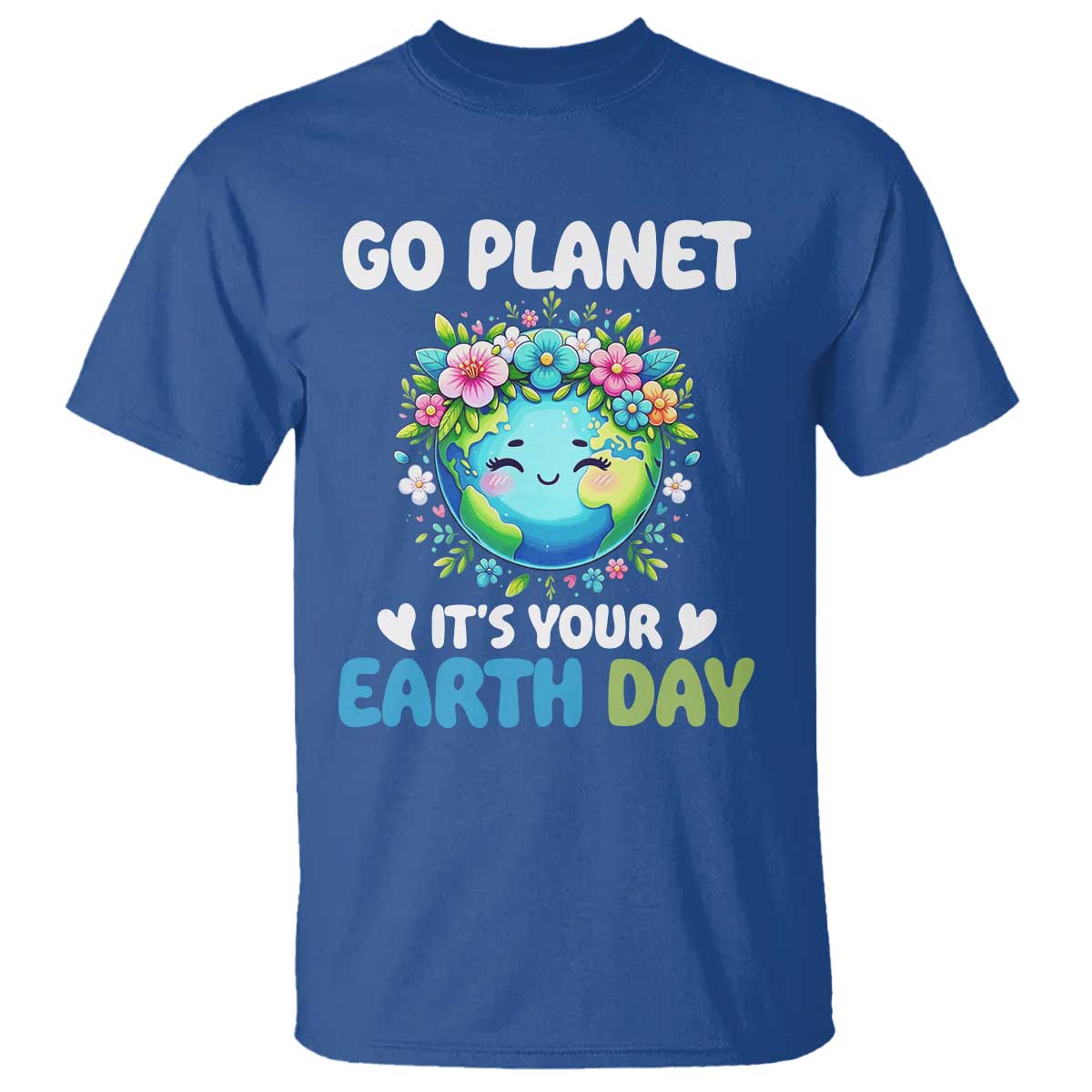 Go Planet It's Your Earth Day T Shirt Funny Sarcastic Nature Lover TS14 Royal Blue Print Your Wear
