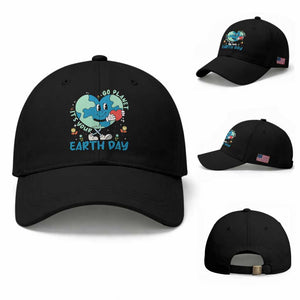 Go Planet It's Your Earth Day Baseball Cap Cute Nature Lover Heart Earth TS14 Baseball Cap Universal Fit Black Print Your Wear