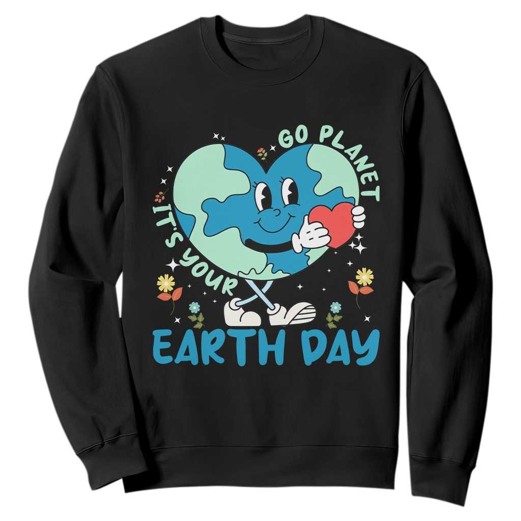 Go Planet It's Your Earth Day Sweatshirt Cute Nature Lover Heart Earth TS14 Black Print Your Wear