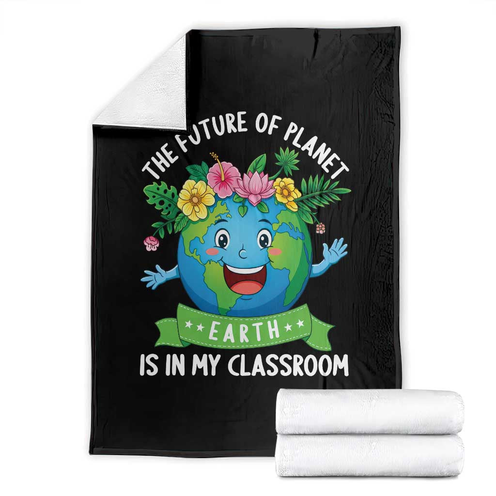 The Future Of Planet Is In My Classroom Throw Blanket Cute Earth with Floral Earth Day TS14 Black Print Your Wear