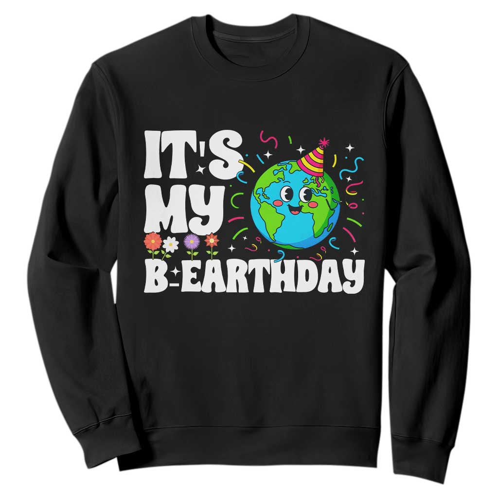Earth Day Birthday Sweatshirt April 22 Nature Lover Eco Birthday Party Gift TS14 Black Print Your Wear