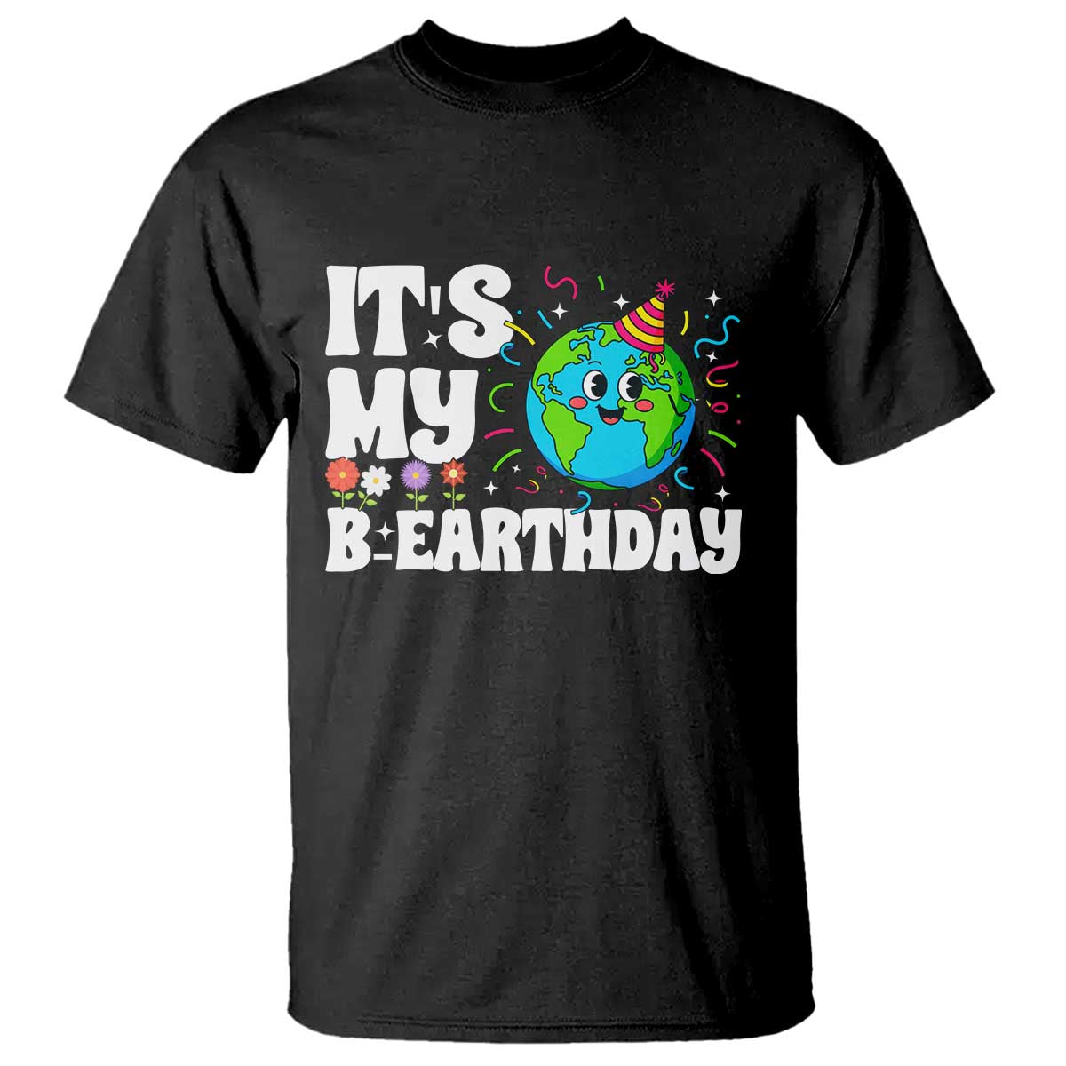 Earth Day Birthday T Shirt April 22 Nature Lover Eco Birthday Party Gift TS14 Black Print Your Wear