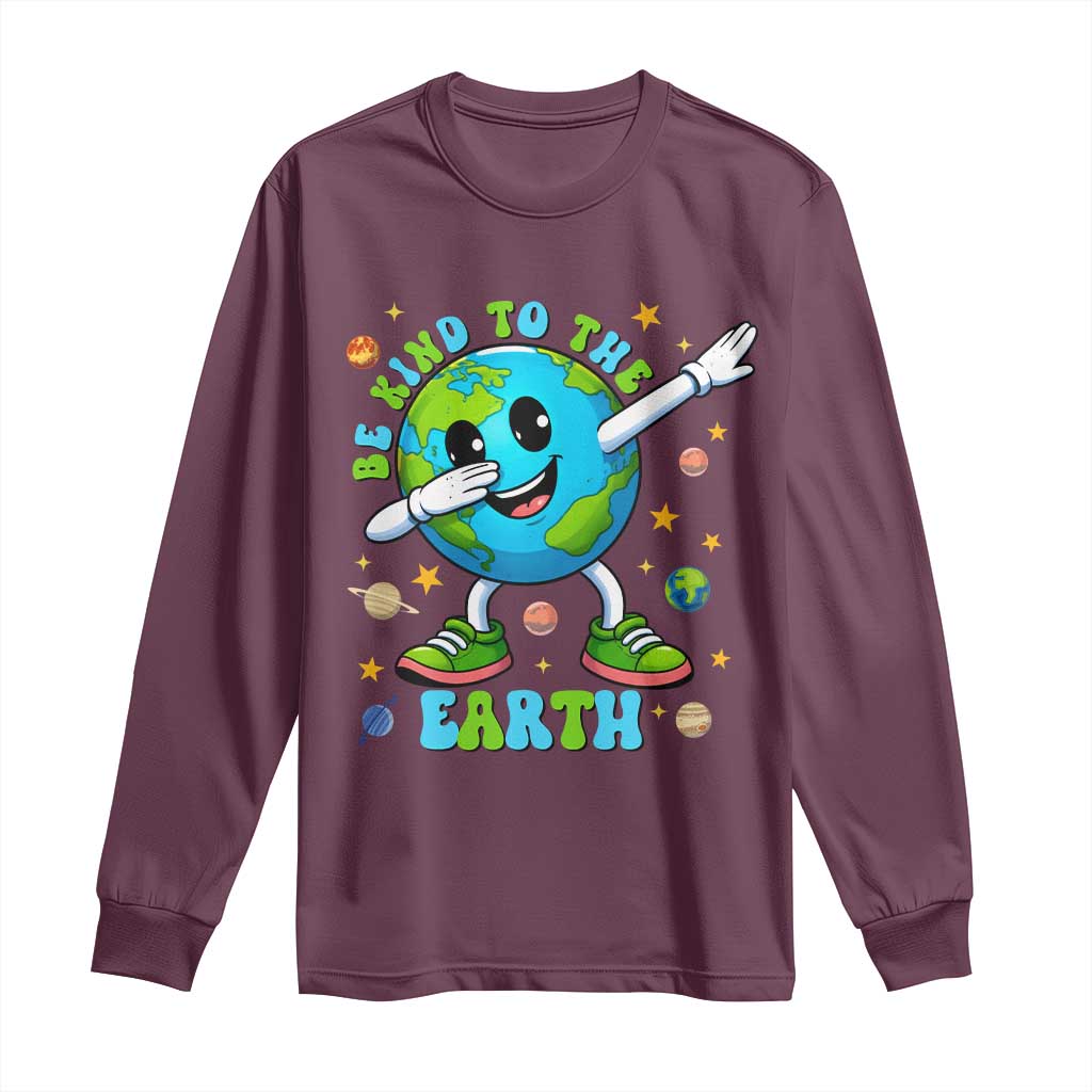 Be Kind To The Earth Long Sleeve Shirt Cute Environmental Awareness Earth Day TS14 Maroon Print Your Wear