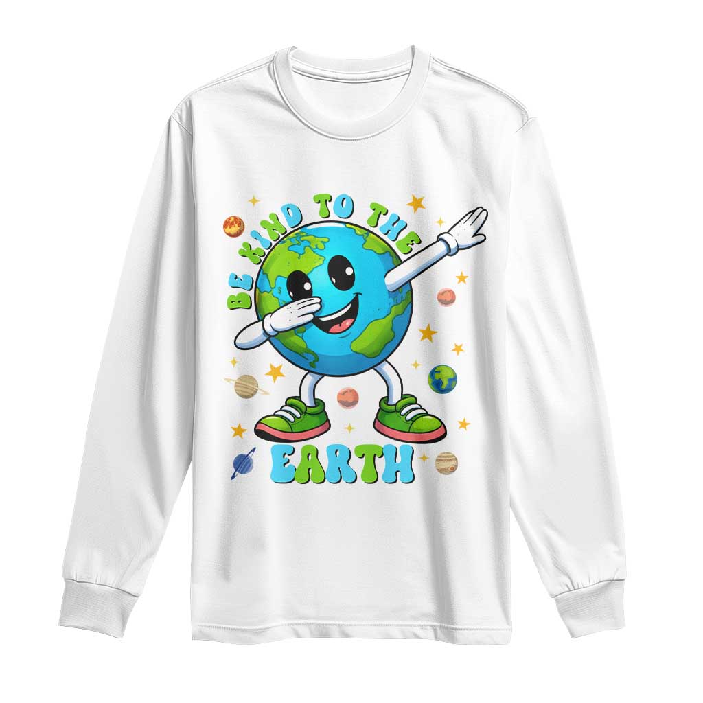 Be Kind To The Earth Long Sleeve Shirt Cute Environmental Awareness Earth Day TS14 White Print Your Wear