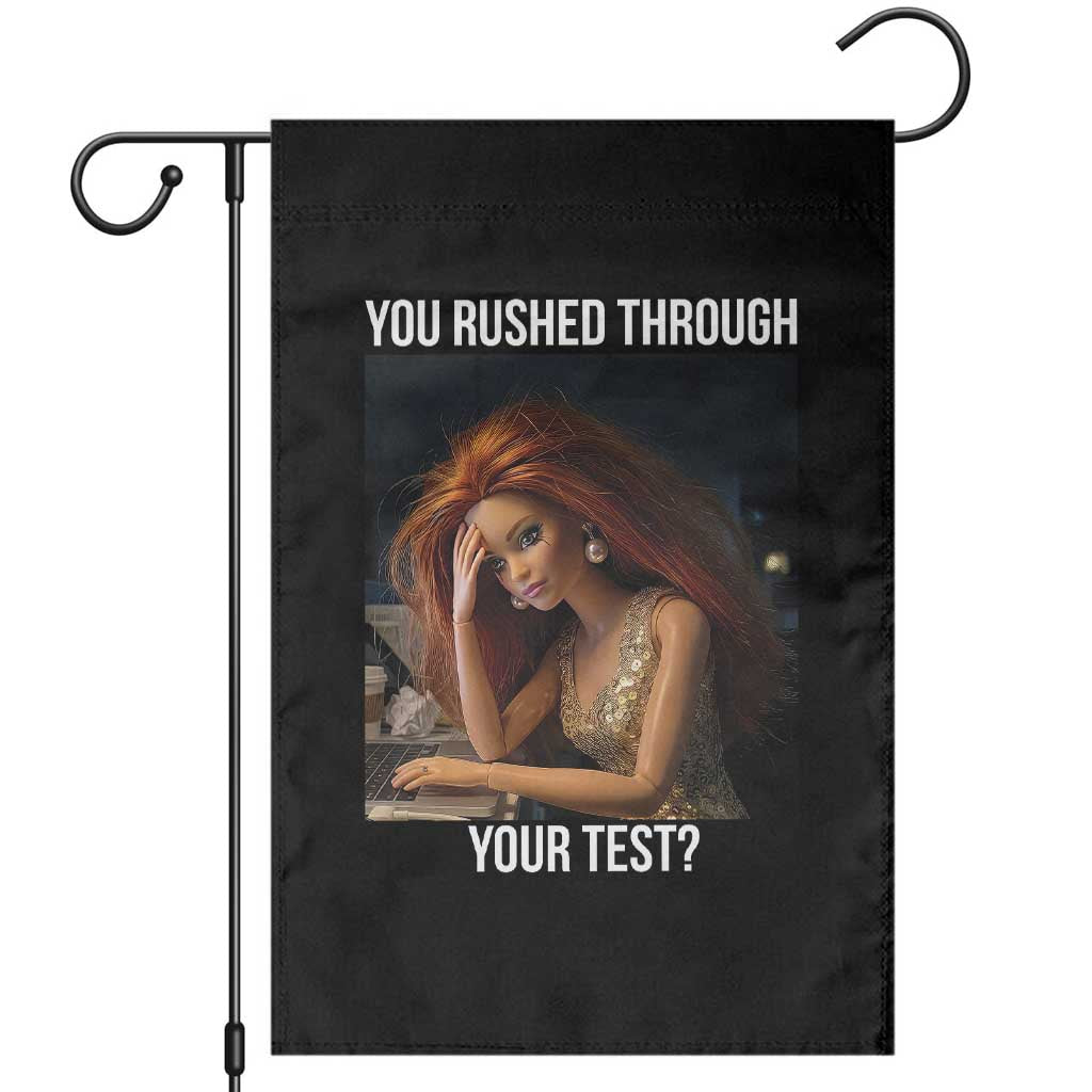 You Rushed Through Your Test Garden Flag Funny Test Day Teacher Meme TS14 Black Print Your Wear