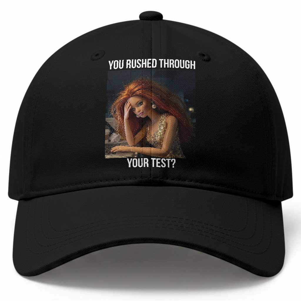 You Rushed Through Your Test Baseball Cap Funny Test Day Teacher Meme TS14 Print Your Wear