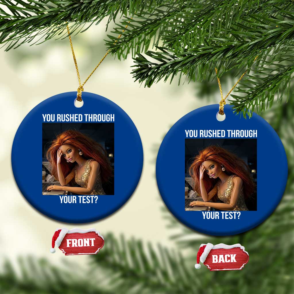 You Rushed Through Your Test Ceramic Ornament Funny Test Day Teacher Meme TS14 1pc Blue Print Your Wear