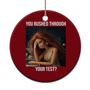 You Rushed Through Your Test Ceramic Ornament Funny Test Day Teacher Meme TS14 1pc Red Print Your Wear