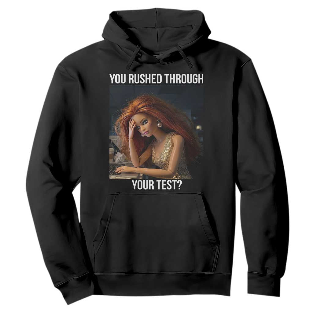 You Rushed Through Your Test Hoodie Funny Test Day Teacher Meme TS14 Black Print Your Wear