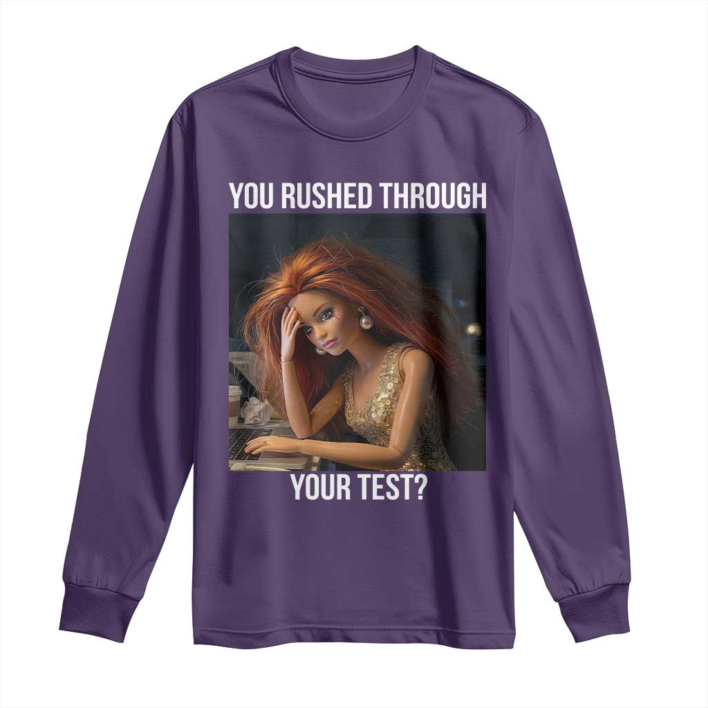 You Rushed Through Your Test Long Sleeve Shirt Funny Test Day Teacher Meme TS14 Purple Print Your Wear