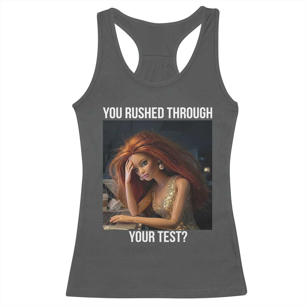 You Rushed Through Your Test Racerback Tank Top Funny Test Day Teacher Meme TS14 Dark Heather Print Your Wear